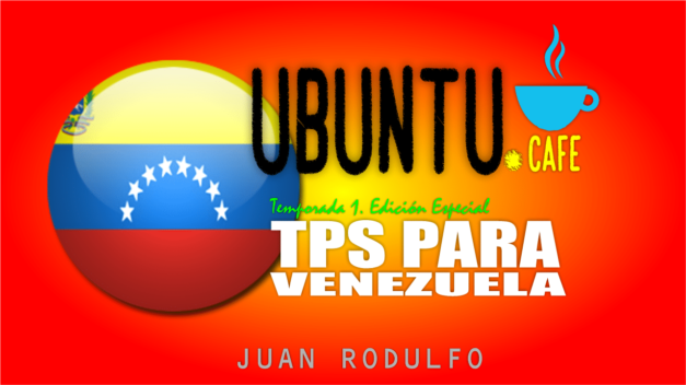 TPS/DED/Permiso de Trabajo para Venezuela explicado por Juan Rodulfo en Ubuntu Cafe